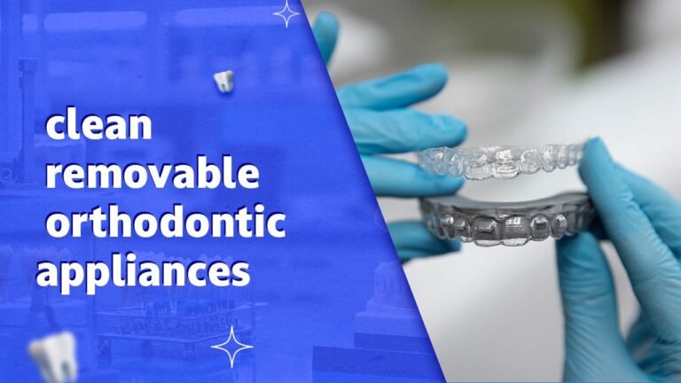 clean removable orthodontic appliances