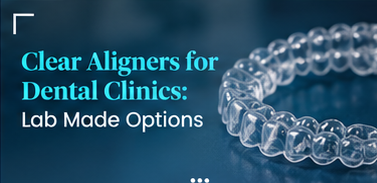 clear aligners made by a dental lab for a clinic in the UAE